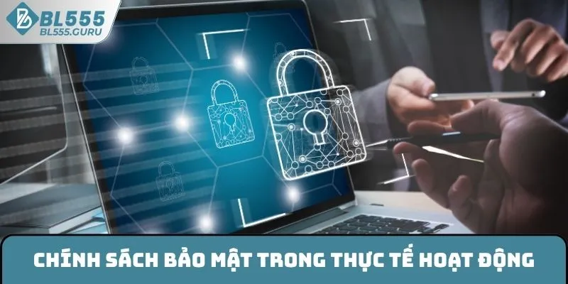 Chính sách bảo mật trong thực tế hoạt động