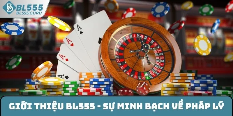 Giới thiệu BL555 - Sự minh bạch về pháp lý