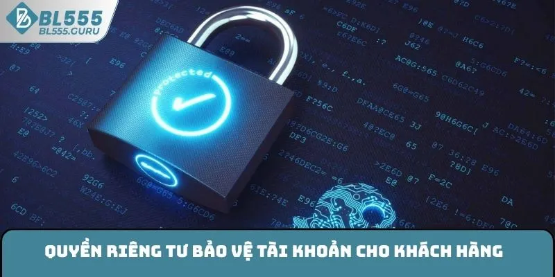 Quyền riêng tư bảo vệ tài khoản cho khách hàng 