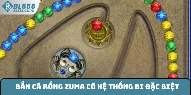 Bắn cá Rồng Zuma có hệ thống bi đặc biệt