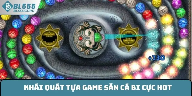 Khái quát tựa game săn cá bi cực hot