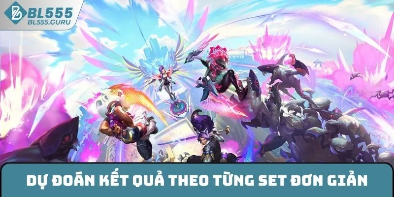 Dự đoán kết quả theo từng set đơn giản